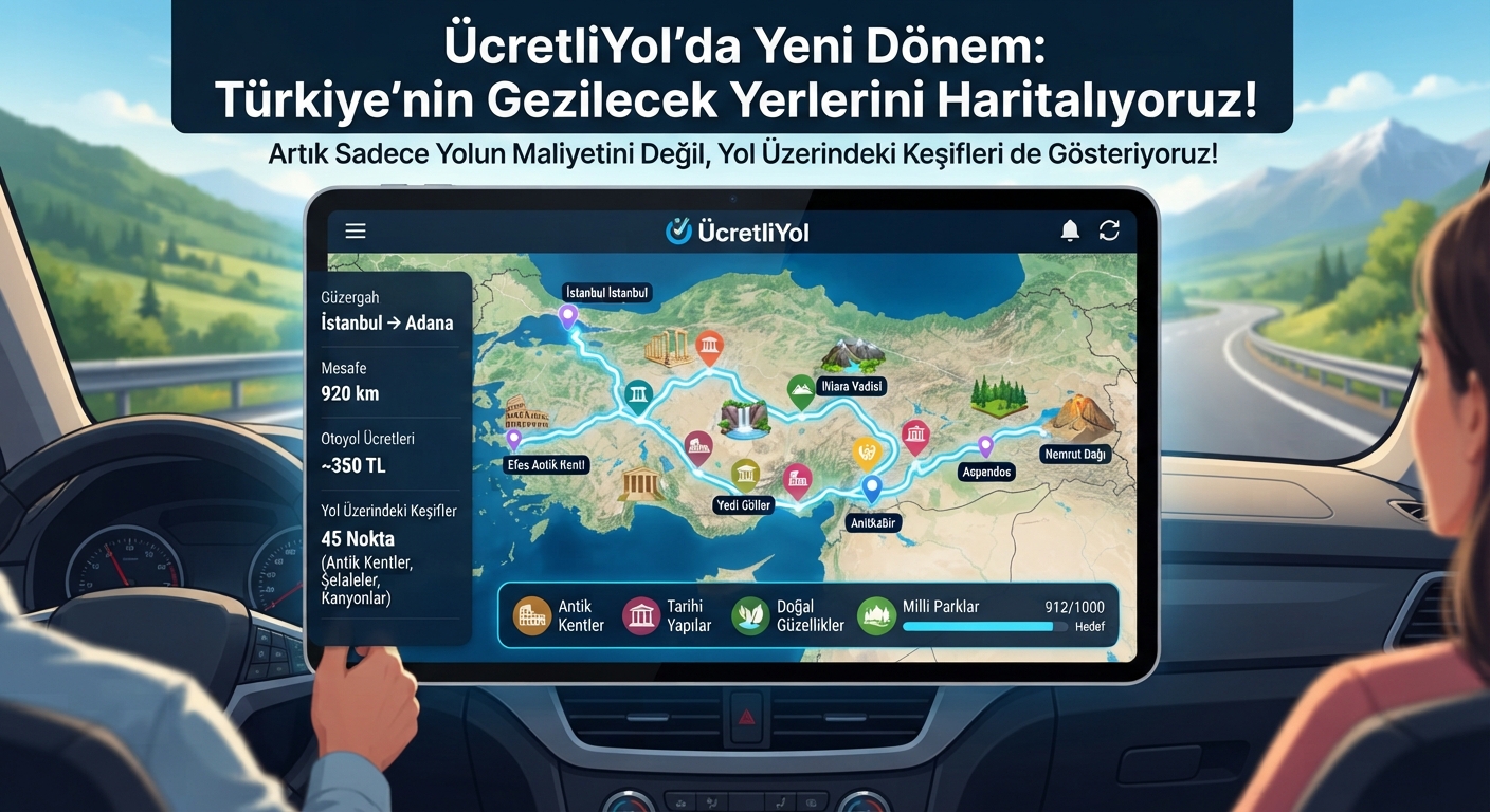 ÜcretliYol'da Yeni Dönem: Türkiye'nin Gezilecek Yerlerini Haritalıyoruz